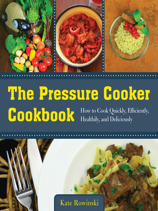 Title details for The Pressure Cooker Cookbook by Kate Rowinski - Available